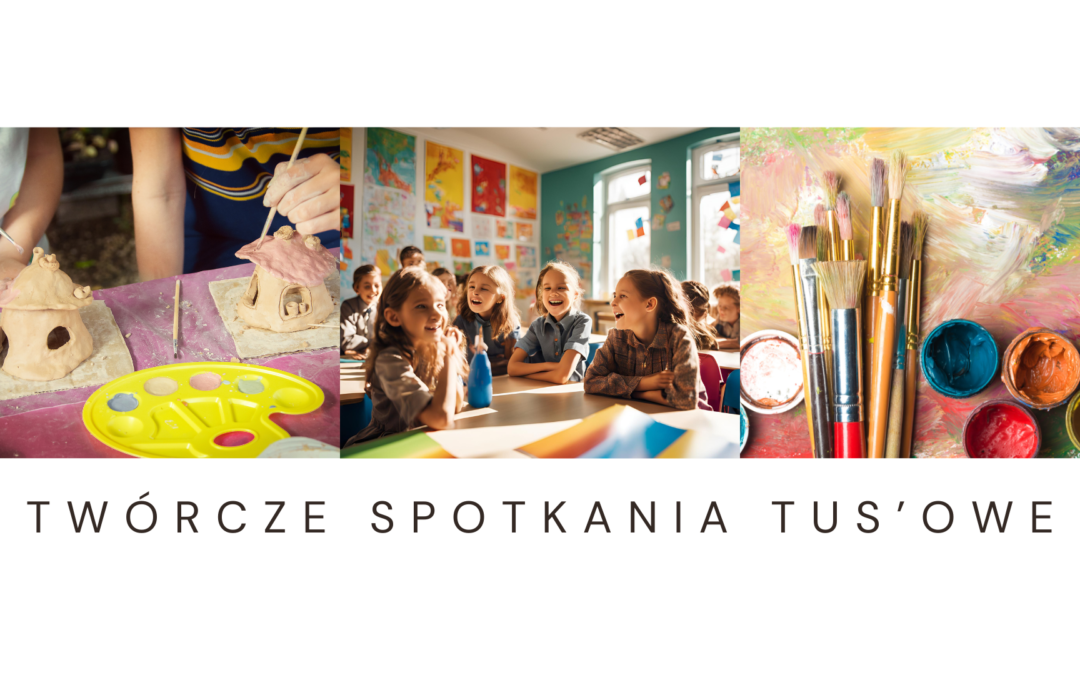 Twórcze Spotkania TUS-owe