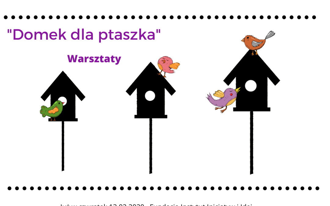 „Domek dla ptaszka” – Warsztaty